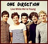 One Direction 1D - Live while we're young!!!!
