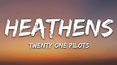 twenty one pilots - Heathens (Lyrics) - YouTube Music