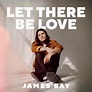 James Bay - Let There Be Love - Reviews - Album of The Year