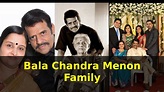 BalaChandra Menon Family | Balachandra Menon Mother, Father, Wife, Son ...
