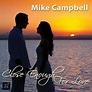 Mike Campbell · Close Enough for Love (CD) [Digipak] (2015)