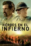 Héroes en el infierno (2017) Película - PLAY Cine