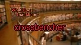 What does crossbencher mean? - YouTube