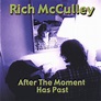 Amazon Music - Rich McCulleyのAfter The Moment Has Past - Amazon.co.jp