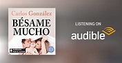 Bésame mucho by Carlos González - Audiobook - Audible.com