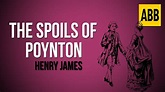 THE SPOILS OF POYNTON: Henry James - FULL AudioBook - YouTube