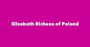 Elizabeth Richeza of Poland - Spouse, Children, Birthday & More