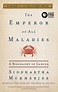 The Emperor of All Maladies: A Biography of Cancer by Siddhartha ...
