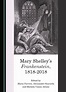 Mary Shelley’s Frankenstein, 1818-2018 - Cambridge Scholars Publishing