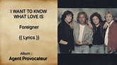 I Want To Know What Love Is - Foreigner (( Lyrics )) - YouTube