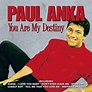 You Are My Destiny by Paul Anka on Amazon Music - Amazon.co.uk