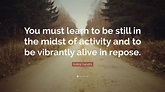 Indira Gandhi Quote: “You must learn to be still in the midst of ...