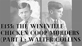E133: MURDER - The Wineville Chicken Coop Murders (Part I): Walter ...