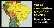A Posição Geográfica do Brasil e as suas características