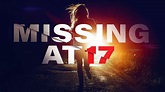 Watch Missing at 17 (2013) Full Movie Online - Plex