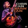 Chris Cain Raisin’ Cain – Making A Scene!