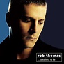 Something To Be By Rob Thomas (2005-05-30): Rob Thomas: Amazon.ca: Music