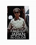 Fall of Japan: In Color (TV Movie 2015) - IMDb