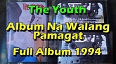 The Youth - Album Na Walang Pamagat (Full Album 1994) - YouTube