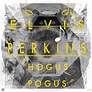 Amazon.com: Hogus Pogus : Elvis Perkins: Digital Music