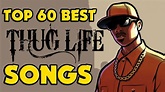 ♦ TOP 60 BEST THUG LIFE SONGS ! - YouTube