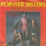 Pointer Sisters - Slow Hand (Vinyl, 7", 45 RPM, Single) | Discogs