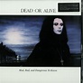 Dead Or Alive - MAD, BAD AND DANGEROUS TO KNOW