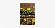‎Winter, Go Away! on iTunes