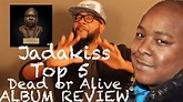 Jadakiss - Top 5 Dead Or Alive (Full Album Review) Top Five DOA ...