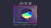 Avicii - For A Better Day - YouTube