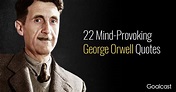 22 George Orwell Quotes to Make You Stop and Think