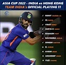 Asia Cup 2022: India vs Hong Kong Group A Official Playing 11 for Both ...