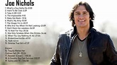 Joe Nichols Best Songs - Joe Nichols Greatest Hits - Joe Nichols Full ...