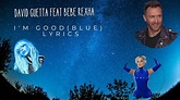 David Guetta Feat Bebe rexha_im good(blue)_lyrics - YouTube