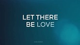 Let There Be Love | Lyric Video - YouTube