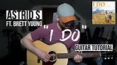 I Do - Astrid S, Brett Young (Guitar Tutorial + Chords) - YouTube