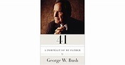 41: A Portrait of My Father by George W. Bush — Reviews, Discussion ...