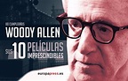 Woody Allen: Sus 10 películas esenciales
