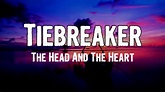 The Head And The Heart - Tiebreaker (Lyrics) - YouTube