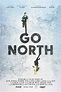 Go North : Mega Sized Movie Poster Image - IMP Awards