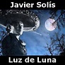 Javier Solis - Luz de Luna | Javier solis, Solis, Letras y acordes
