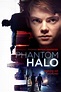 Phantom Halo Movie (2014) | Release Date, Cast, Trailer, Songs