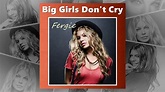 Fergie - Big Girls Don't Cry (HQ Audio) - YouTube