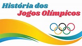 A História dos JOGOS OLÍMPICOS/ OLIMPÍADAS - YouTube