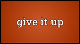 Give it up Meaning - YouTube