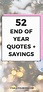 52 Inspirational End Of Year Quotes for 2022 | End of year quotes, Year ...