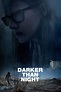 Darker than Night (2018) | The Poster Database (TPDb)