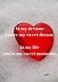 I dream of dreaming about you.. | Love quotes, Quotes, Dream