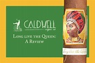Caldwell Long Live The Queen | Cigar Review