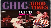 Chic - Good Times (Remix 2007) - YouTube